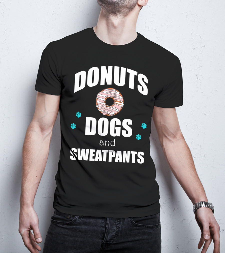 Donuts Dogs And Sweatpants Paws Funny T-Shirt