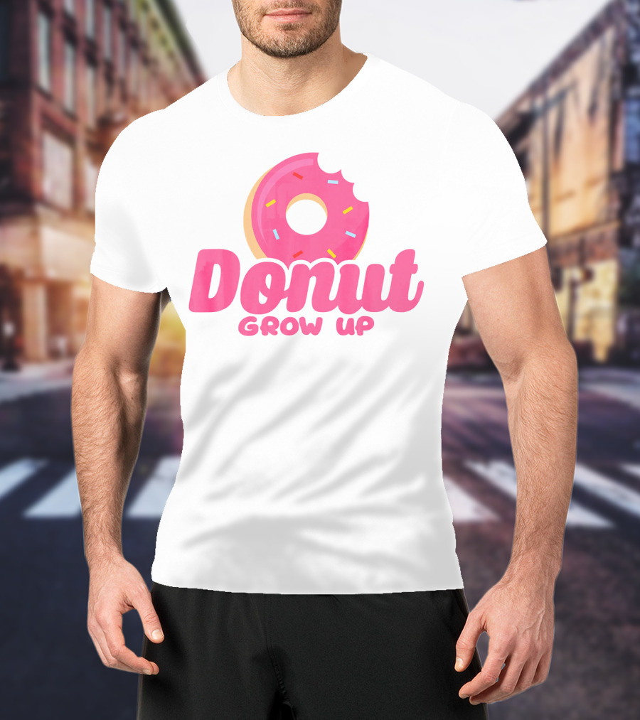 Donut Grow Up Funny Birthday Donut T-Shirt