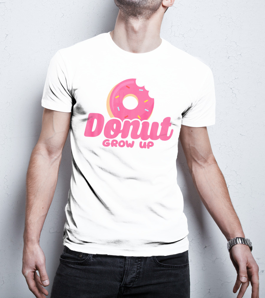 Donut Grow Up Funny Birthday Donut T-Shirt