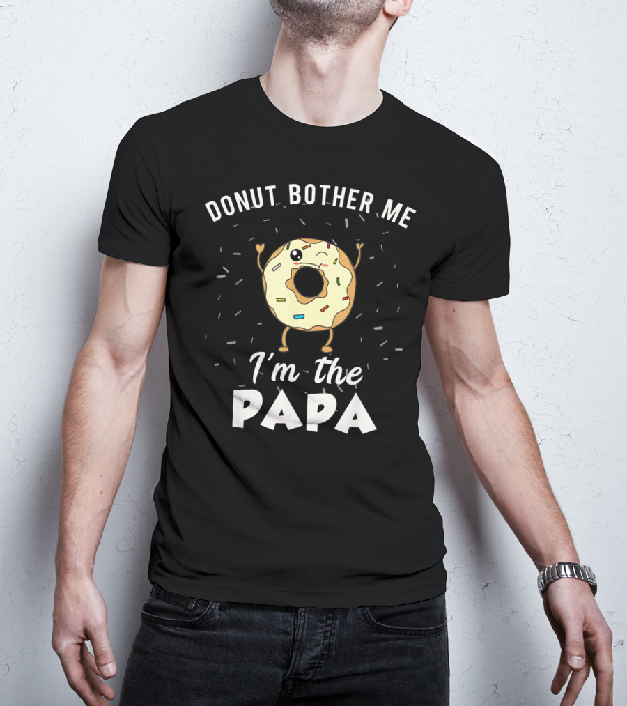 DONUT BOTHER ME I'M THE PAPA Mens Papa Funny Donut Gag Joke T-Shirt