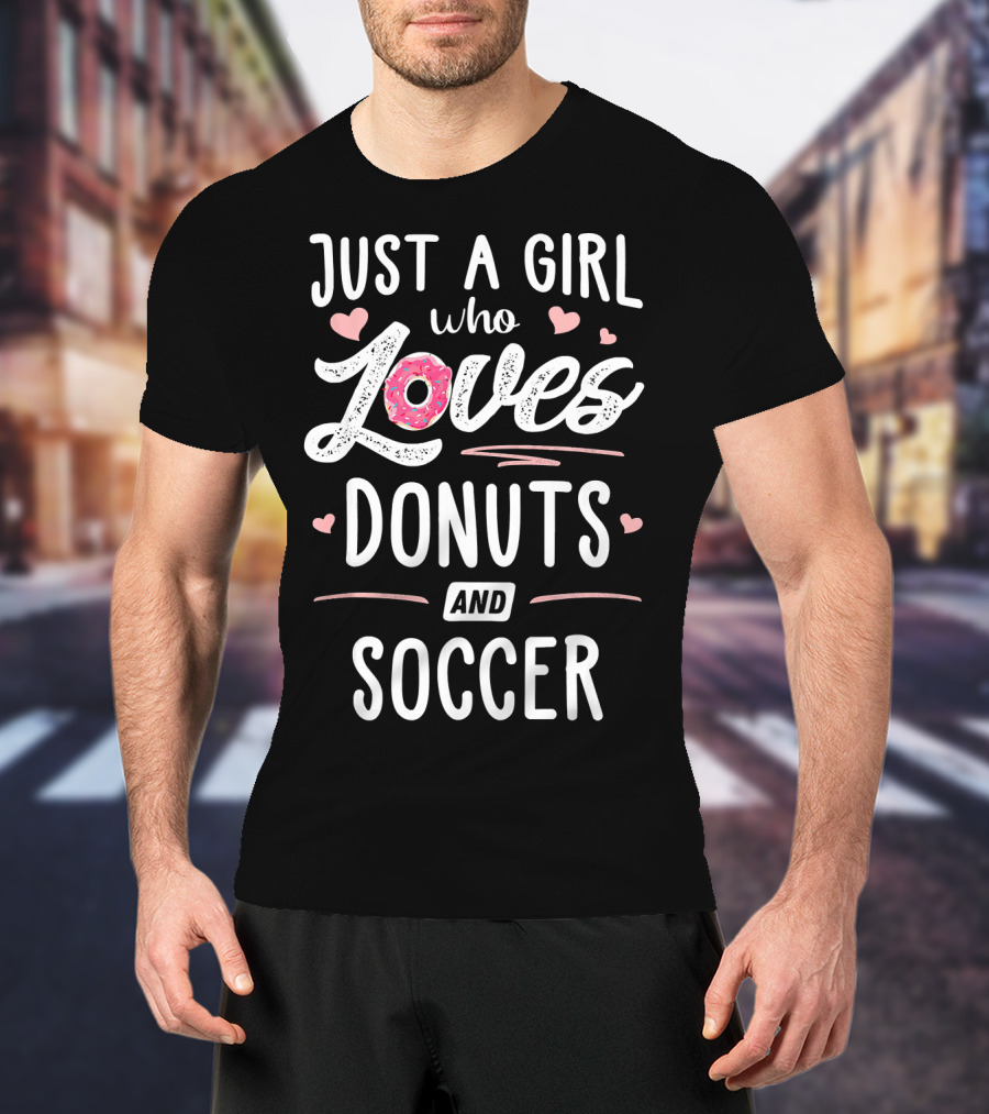 Just A Girl Who Loves Donuts And Soccer Hearts Pink Sprinkles T-Shirt