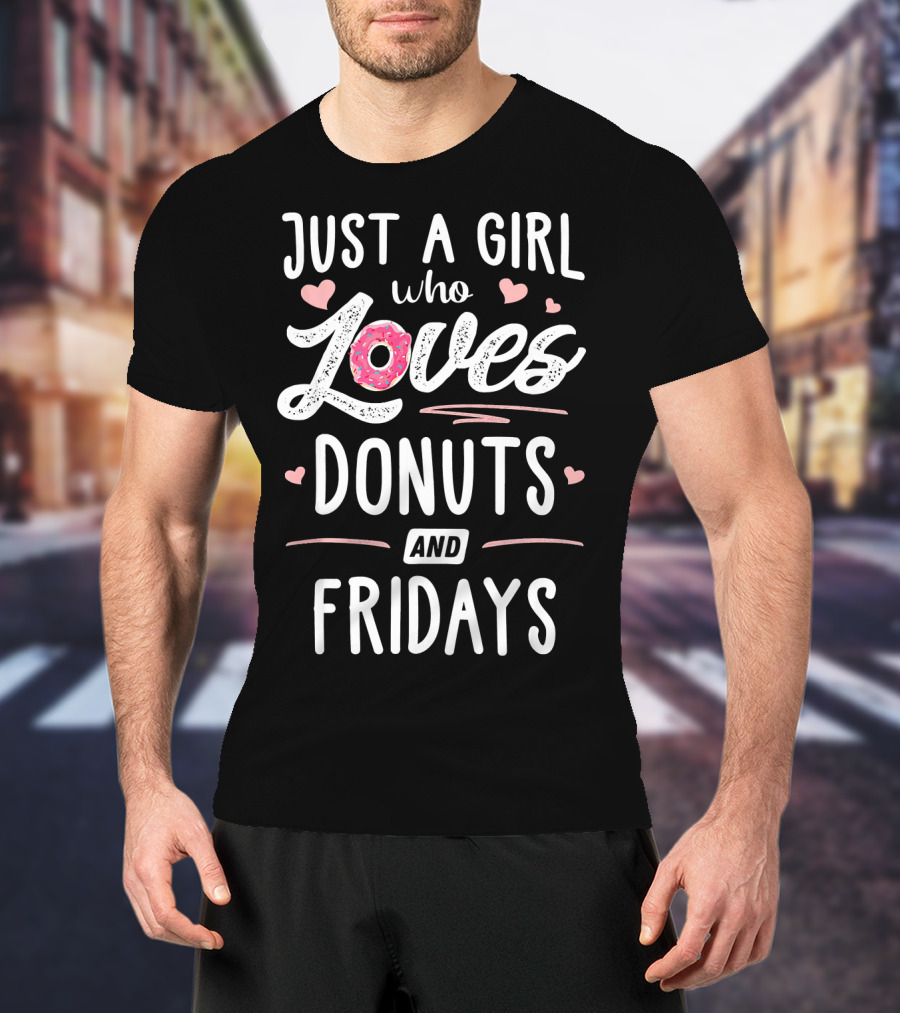 Just A Girl Who Loves Donuts And Fridays Hearts T-Shirt