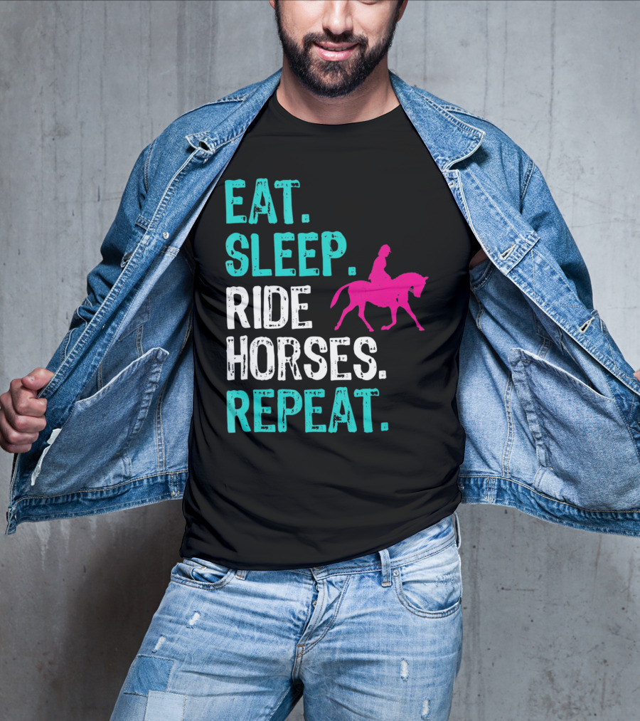 Eat Sleep Ride Horses Repeat Horseback Riding Equestrian Lifestyle T-Shirt