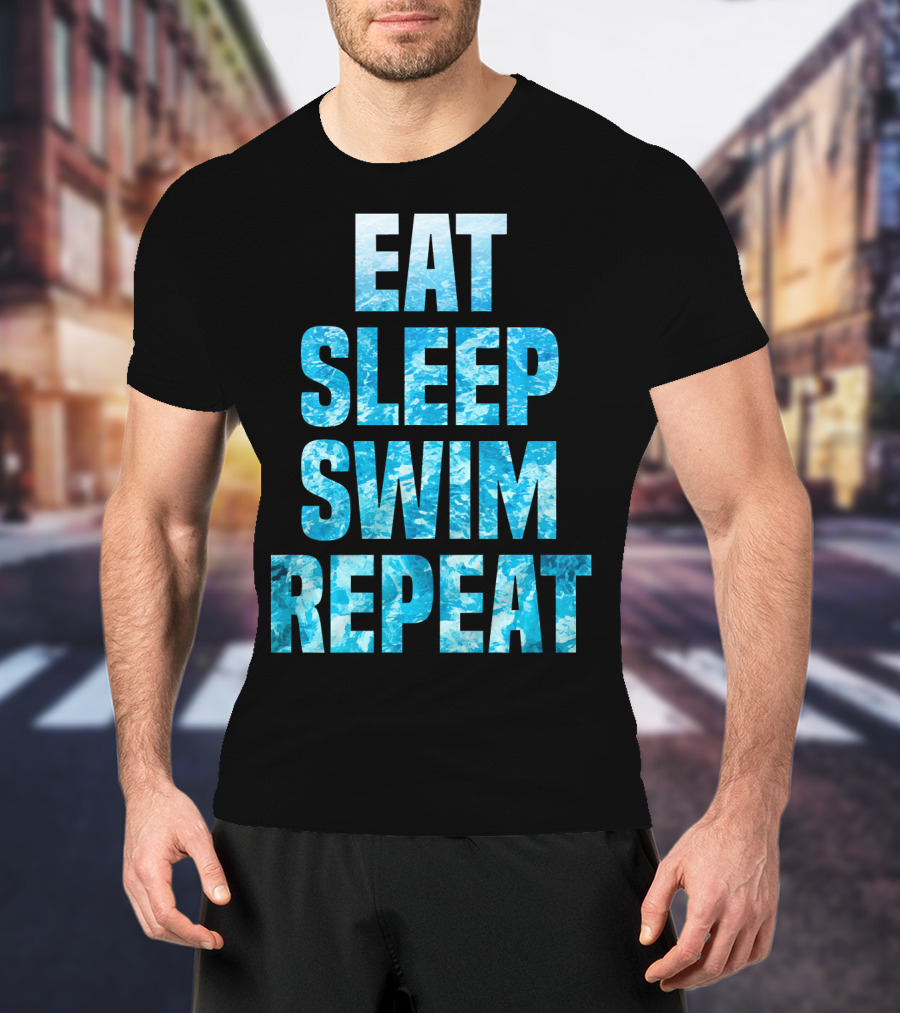 Eat Sleep Swim Repeat Motivation For Swimmers T-Shirt