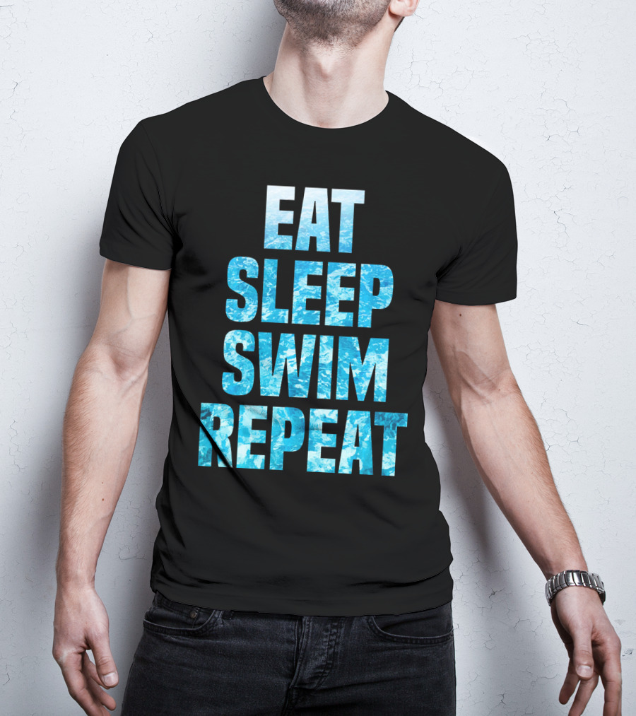 Eat Sleep Swim Repeat Motivation For Swimmers T-Shirt