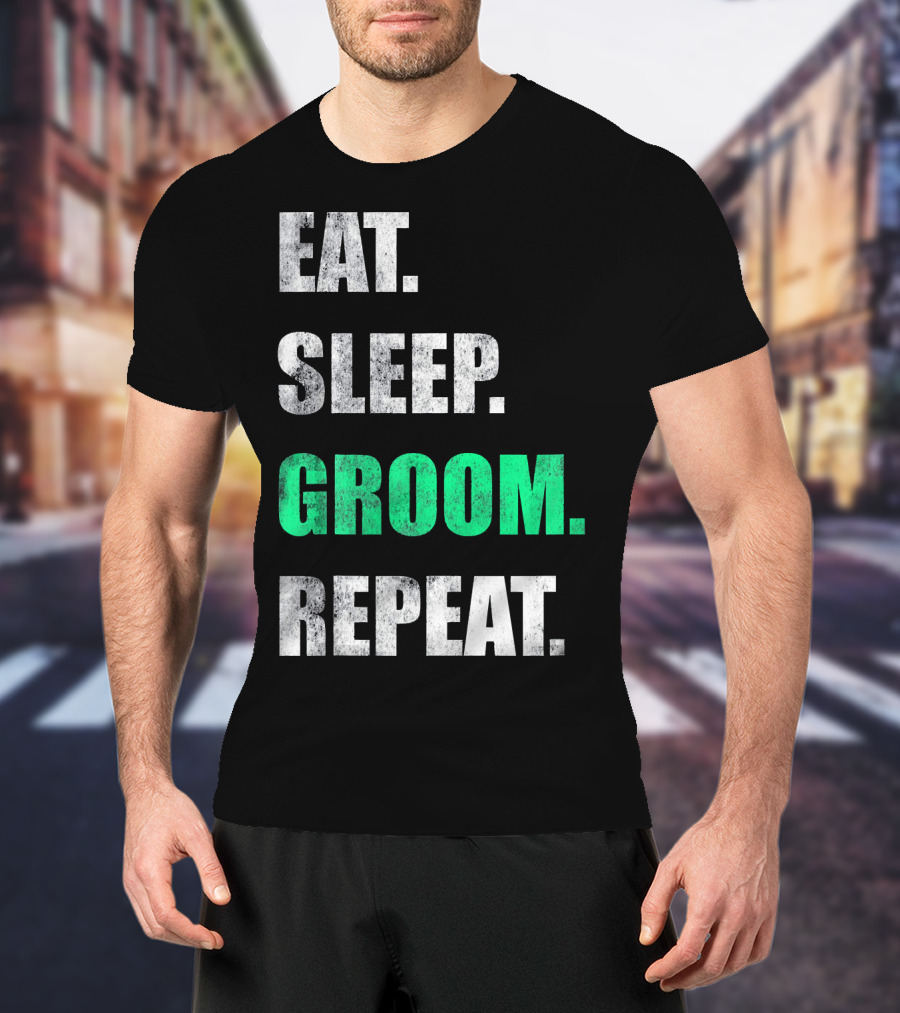 Eat Sleep Groom Repeat Dog Pet Routine T-Shirt