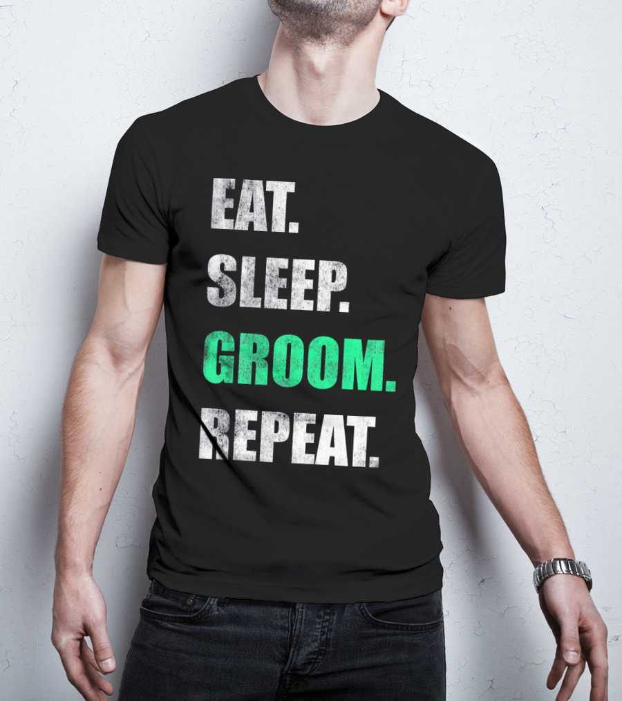 Eat Sleep Groom Repeat Dog Pet Routine T-Shirt