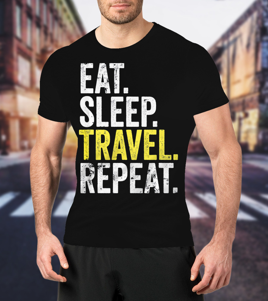 Eat Sleep Travel Repeat World Traveler Repeat Travel Journeys T-Shirt