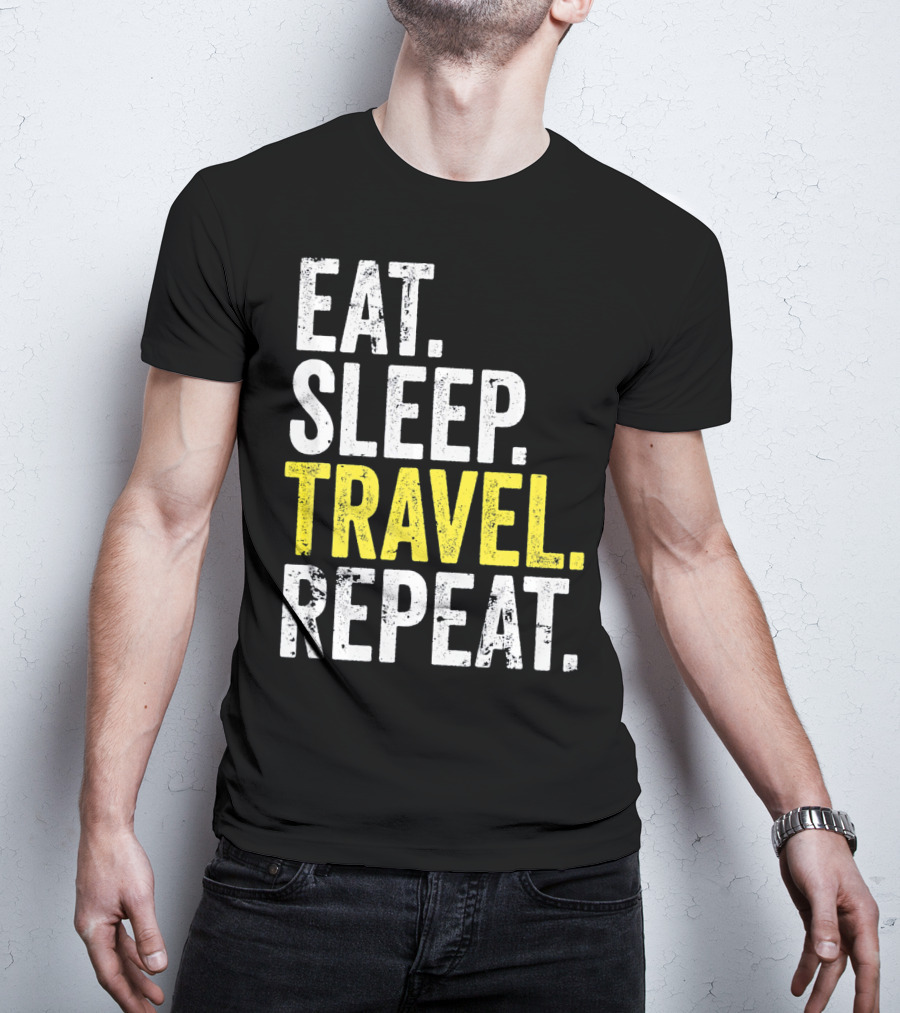 Eat Sleep Travel Repeat World Traveler Repeat Travel Journeys T-Shirt