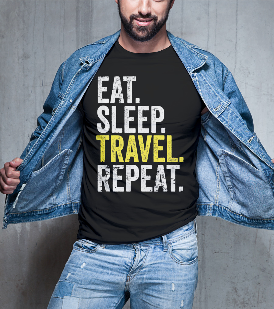 Eat Sleep Travel Repeat World Traveler Repeat Travel Journeys T-Shirt