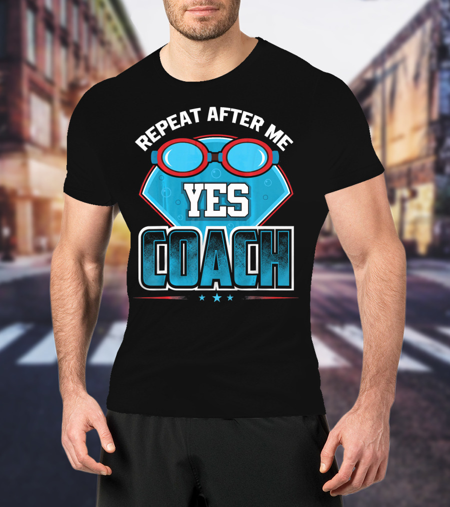 Repeat After Me Yes Coach Swim T-Shirt