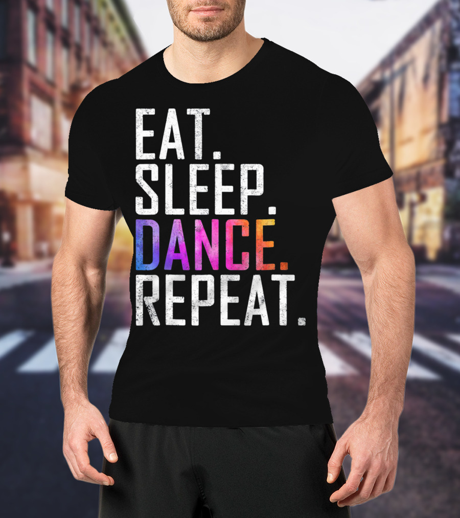 Eat Sleep Dance Repeat Funny Dance T-Shirt