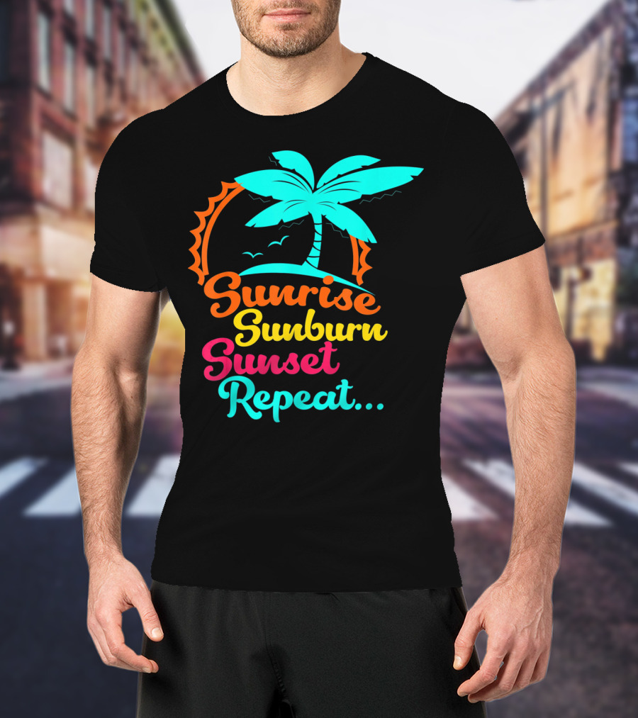 Sunrise Sunburn Sunset Repeat Summer Palm Tree Ocean Vibes T-Shirt
