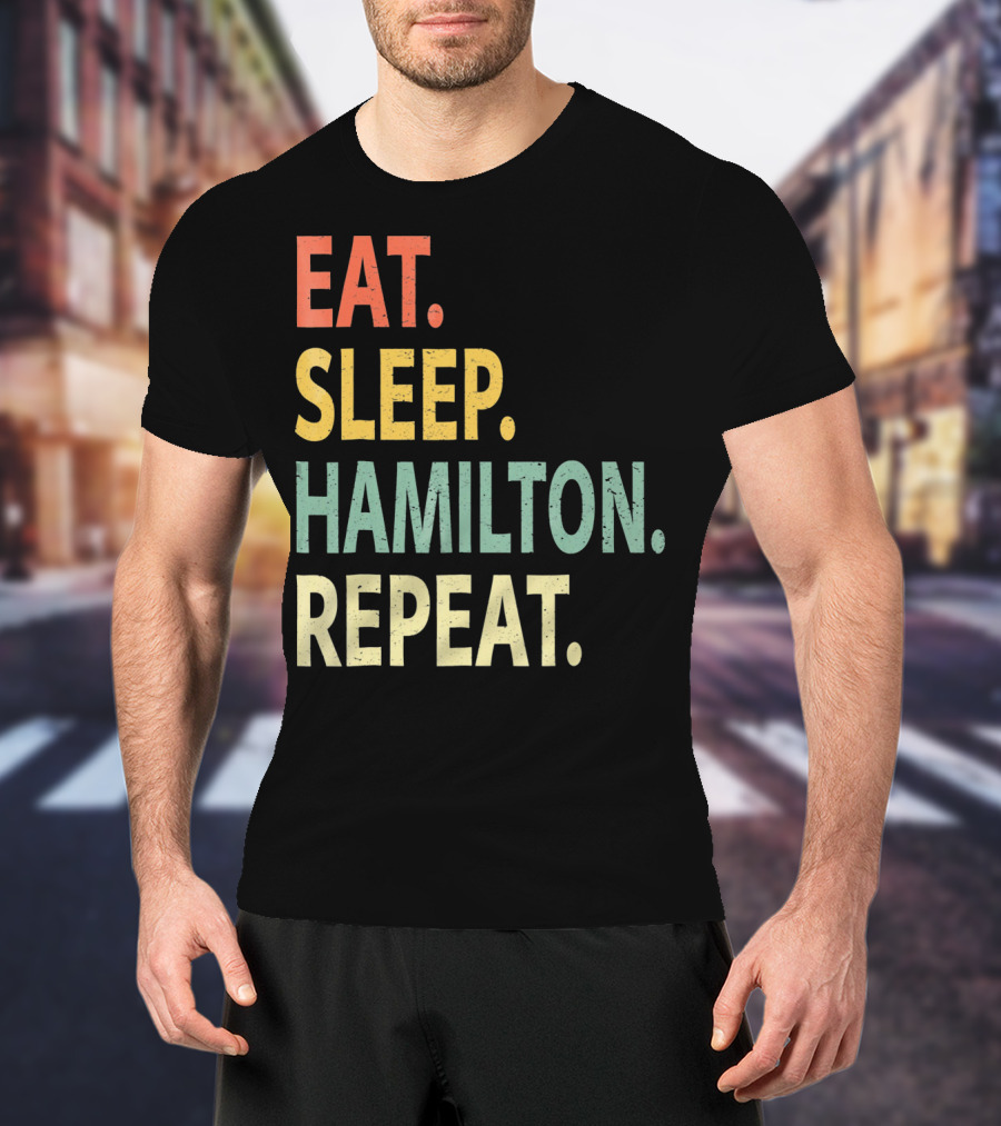 Eat Sleep Hamilton Repeat T-Shirt