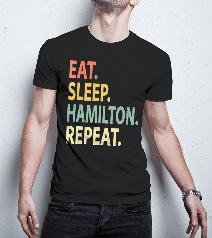 Eat Sleep Hamilton Repeat T-Shirt