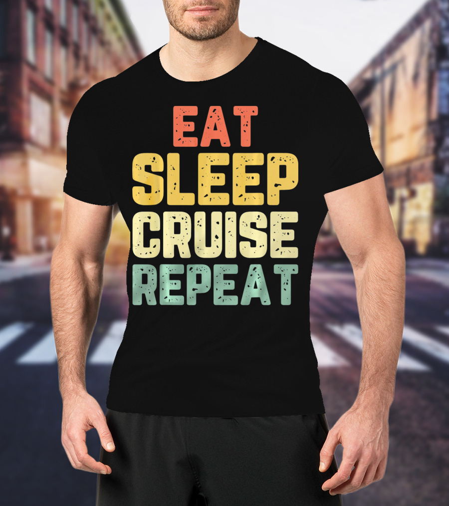 Eat Sleep Cruise Repeat Vintage Color Block Text T-Shirt
