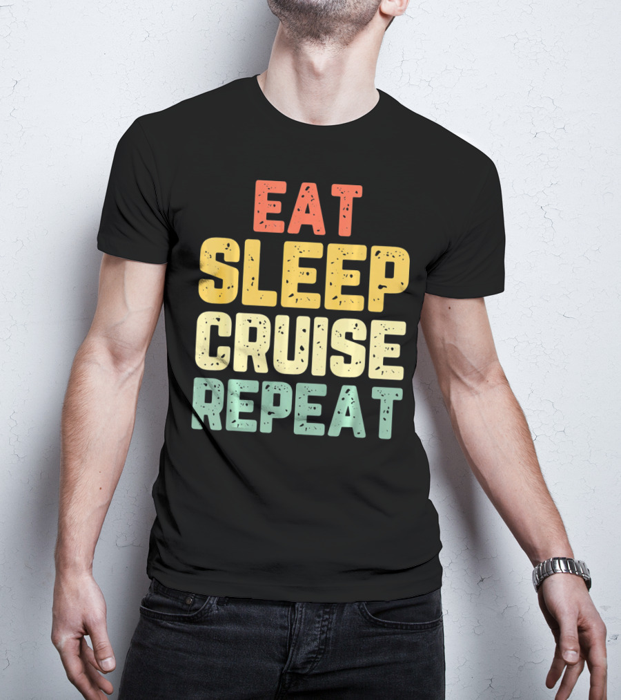 Eat Sleep Cruise Repeat Vintage Color Block Text T-Shirt