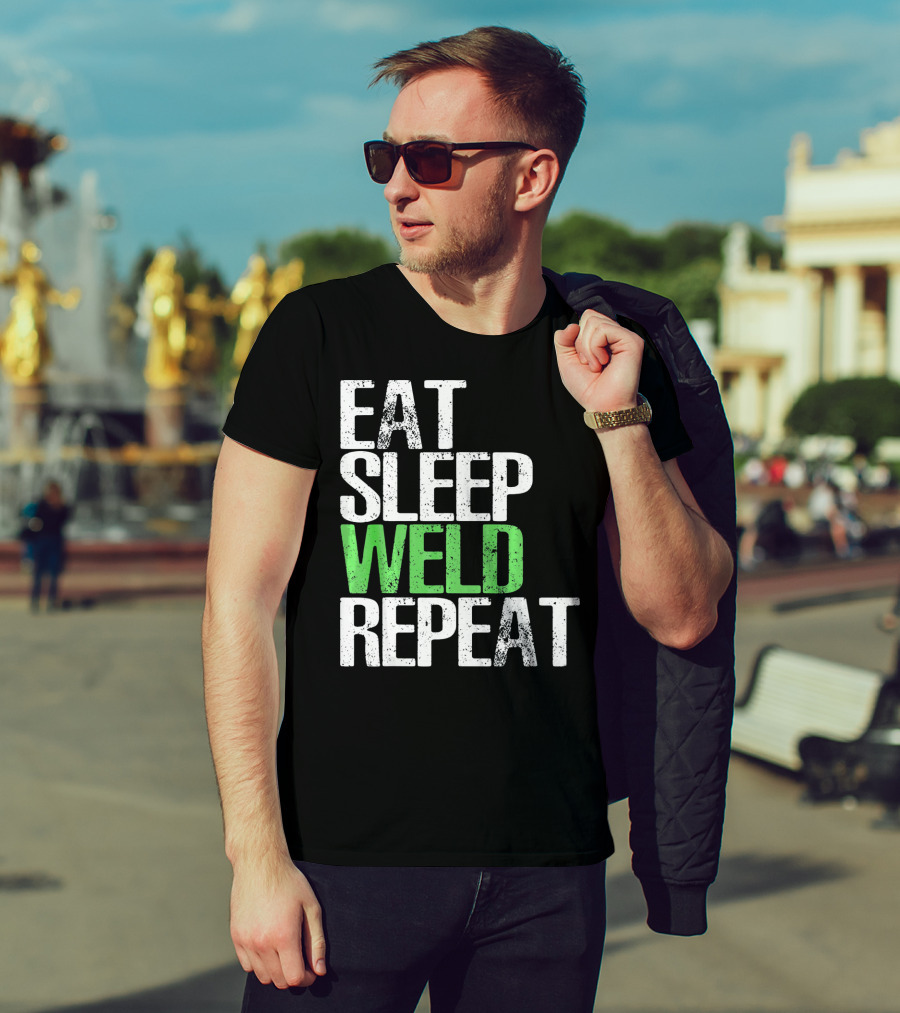 Eat Sleep Weld Repeat Cool Weldin T-Shirt