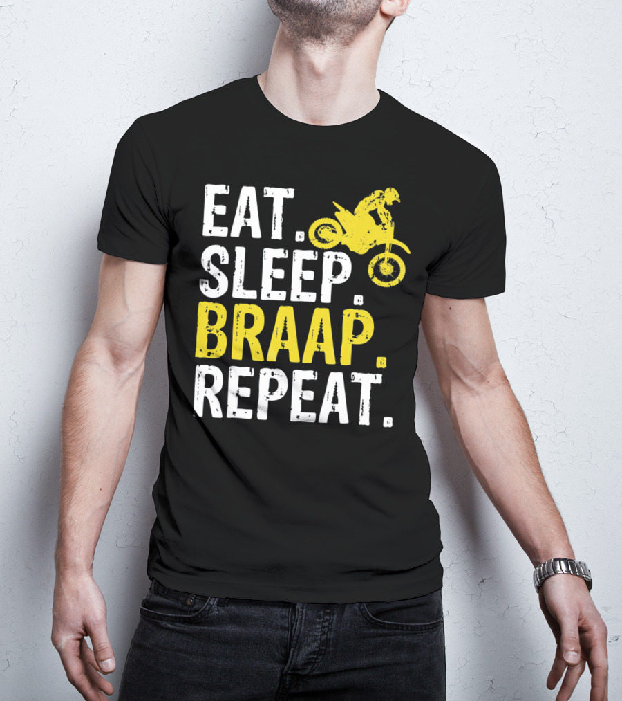 Eat Sleep Braap Repeat Motocross Dirt Bike Fun T-Shirt