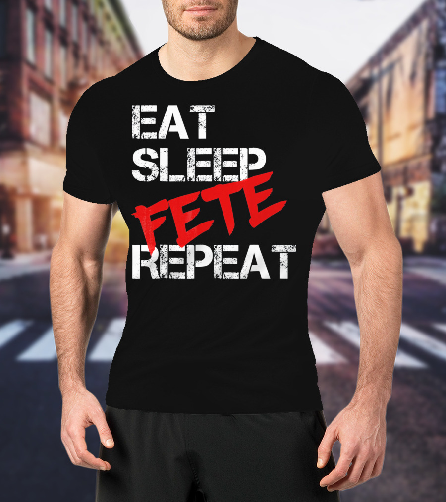 Eat Sleep Fete Repeat Bold Red T-Shirt