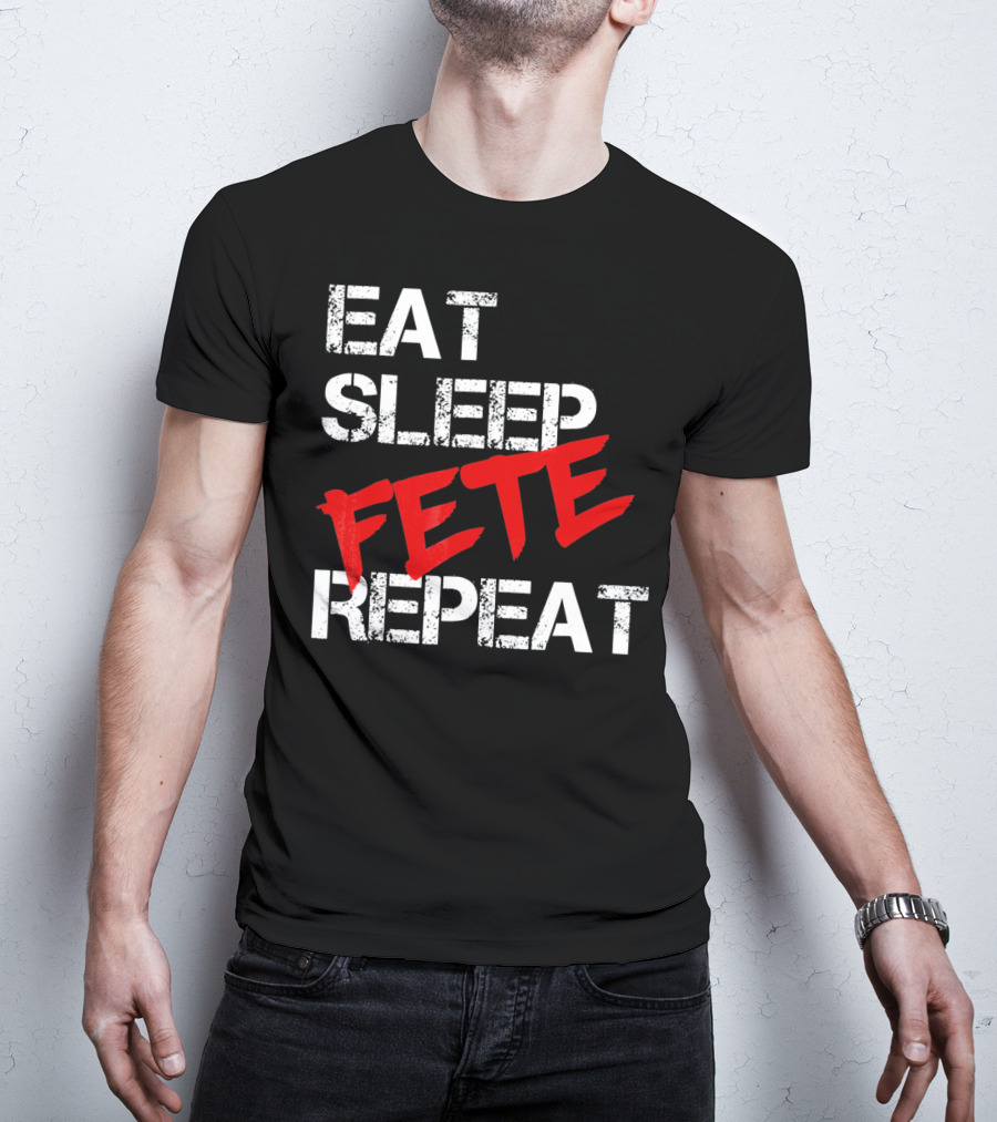 Eat Sleep Fete Repeat Bold Red T-Shirt