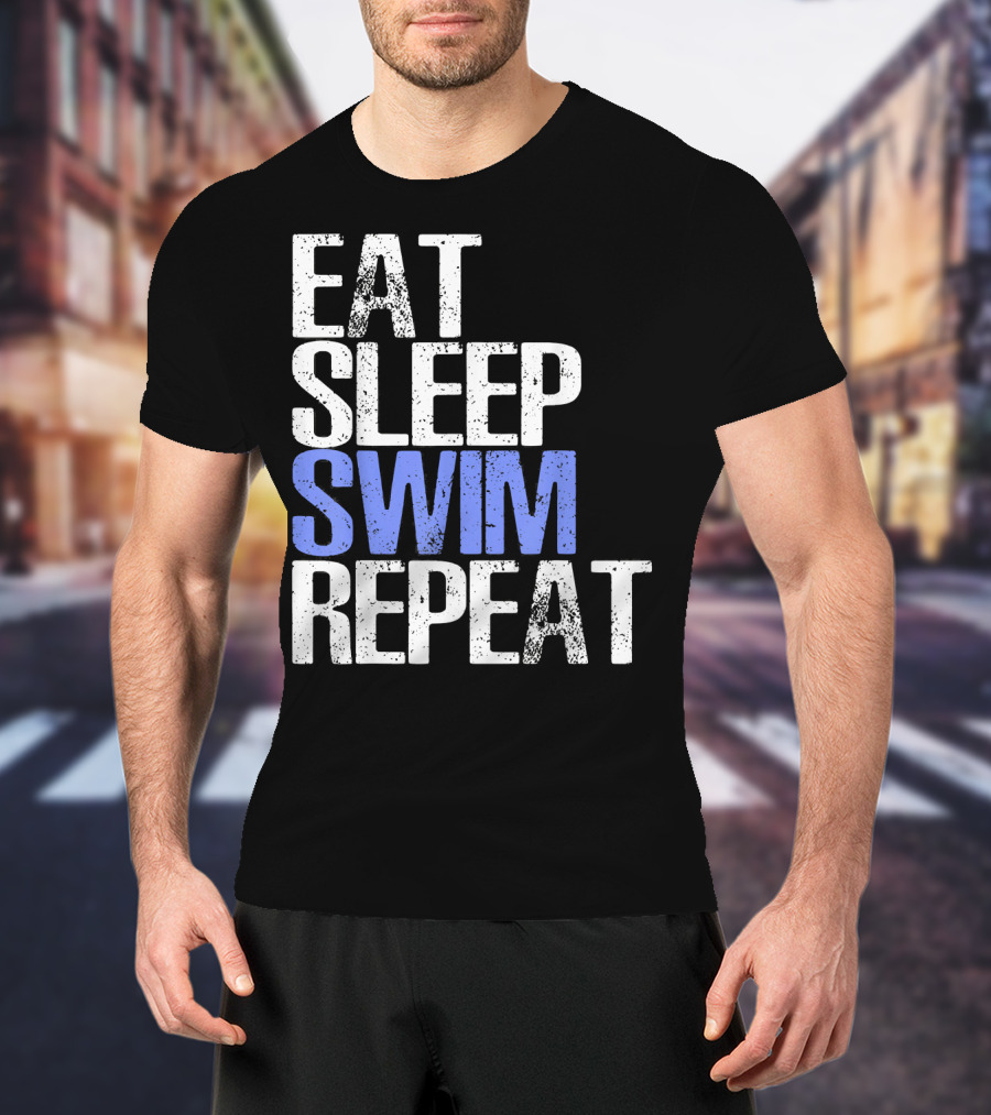 Eat Sleep Swim Repeat Cool Sports Motto T-Shirt