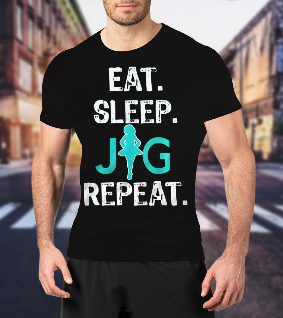 Eat Sleep Jig Repeat Funny Girls Irish Dance T-Shirt