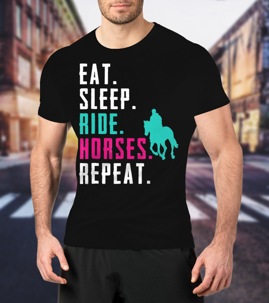 Eat Sleep Ride Horses Repeat T-Shirt