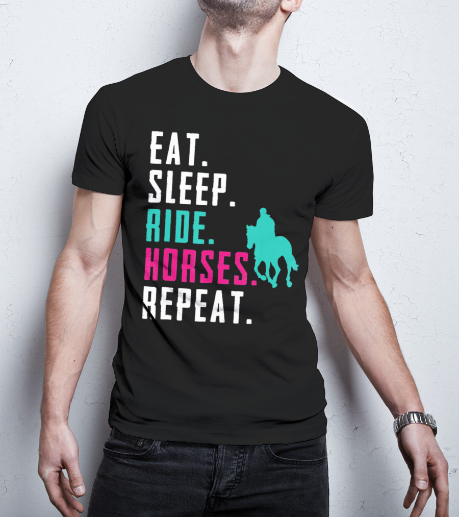 Eat Sleep Ride Horses Repeat T-Shirt