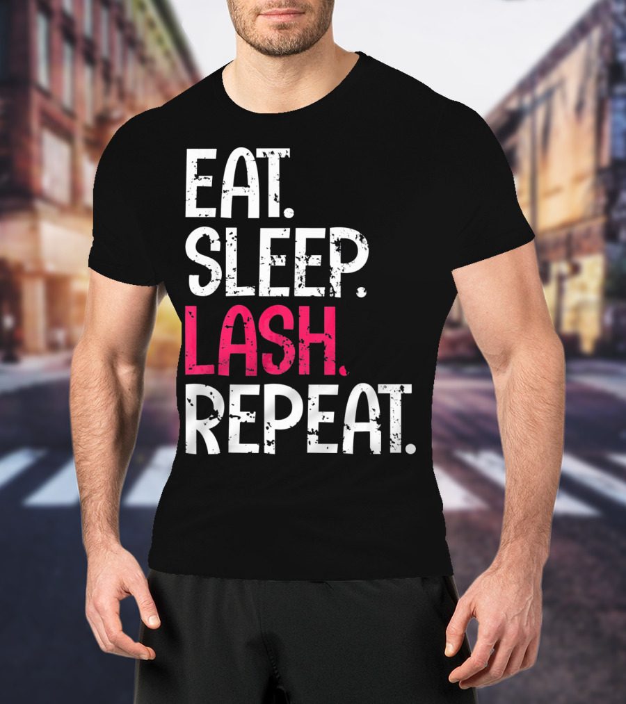 Eat Sleep Lash Repeat Bold Typography Fashion T-Shirt