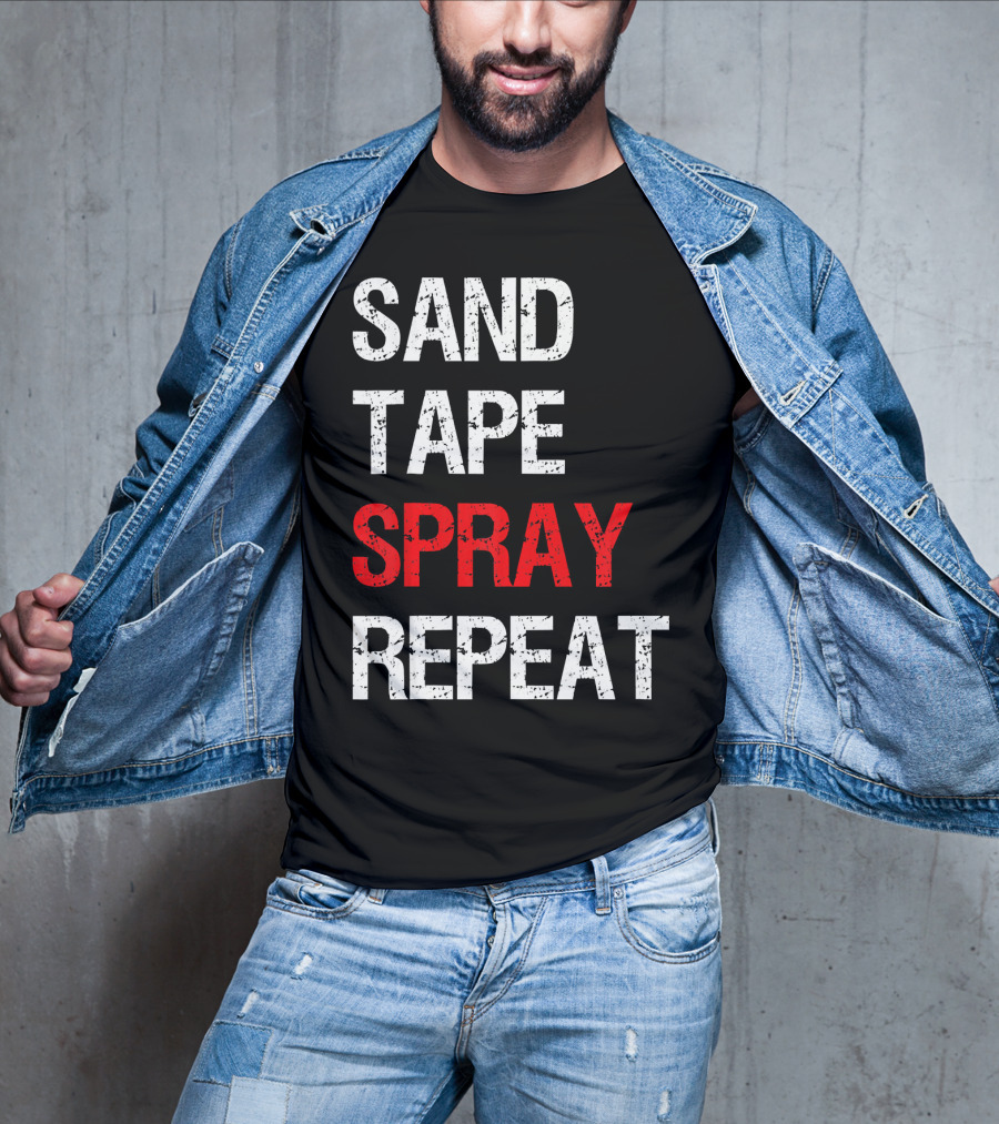 Sand Tape Spray Repeat For Autom Remodeling Tools T-Shirt