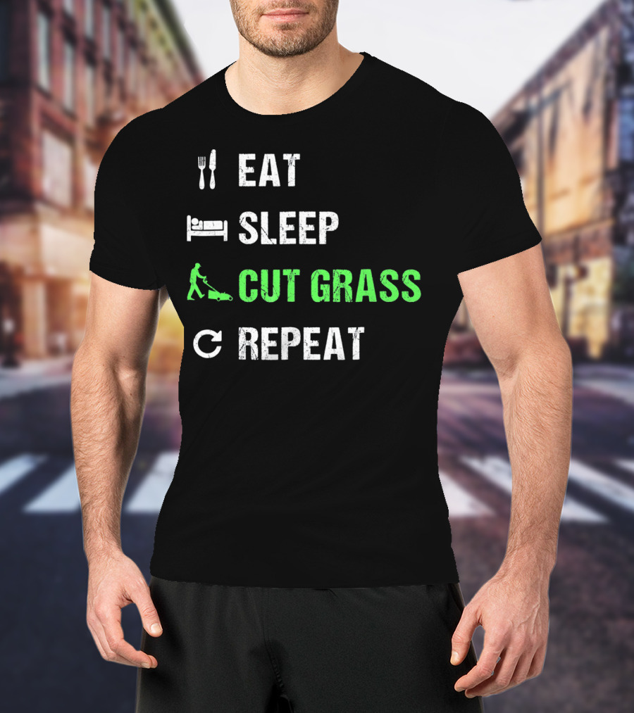 Eat Sleep Cut Grass Repeat Fun Lawn Mowing Cycle T-Shirt