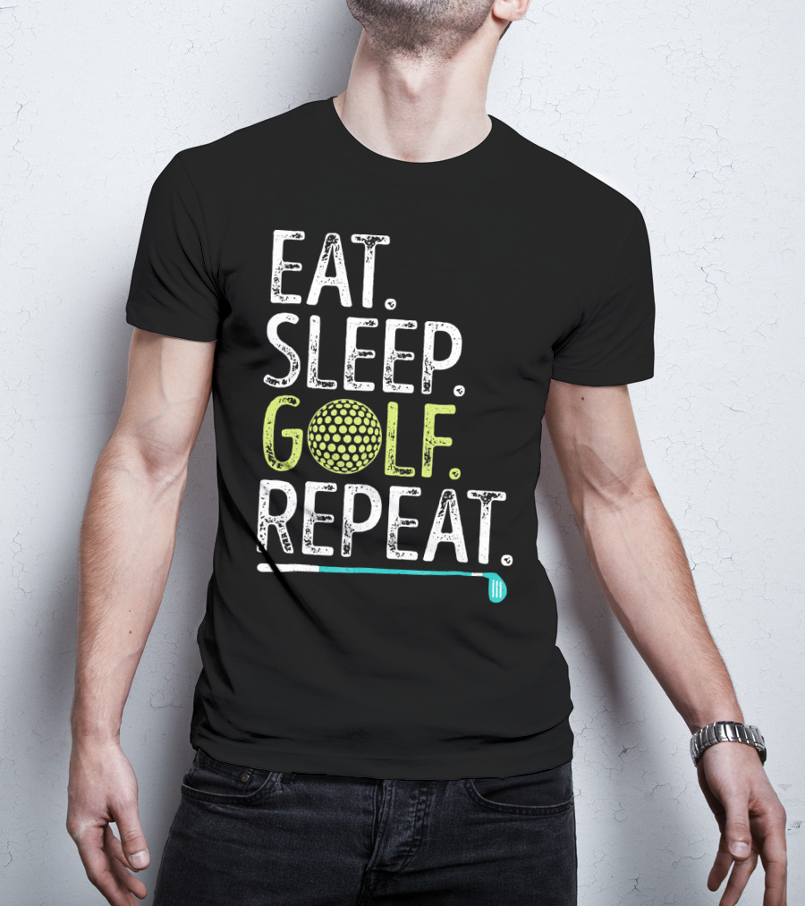 Eat Sleep Golf Repeat Golfing Go T-Shirt