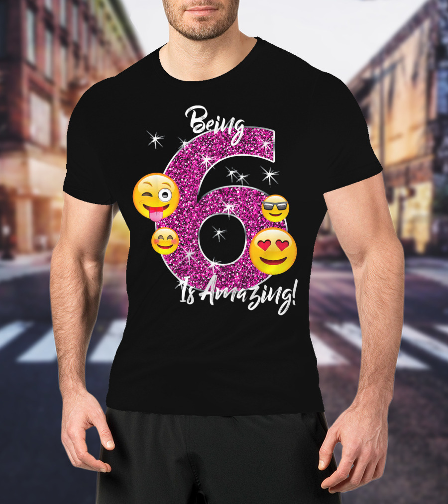 Being 6 Is Amazing Emoji Birthday T-Shirt