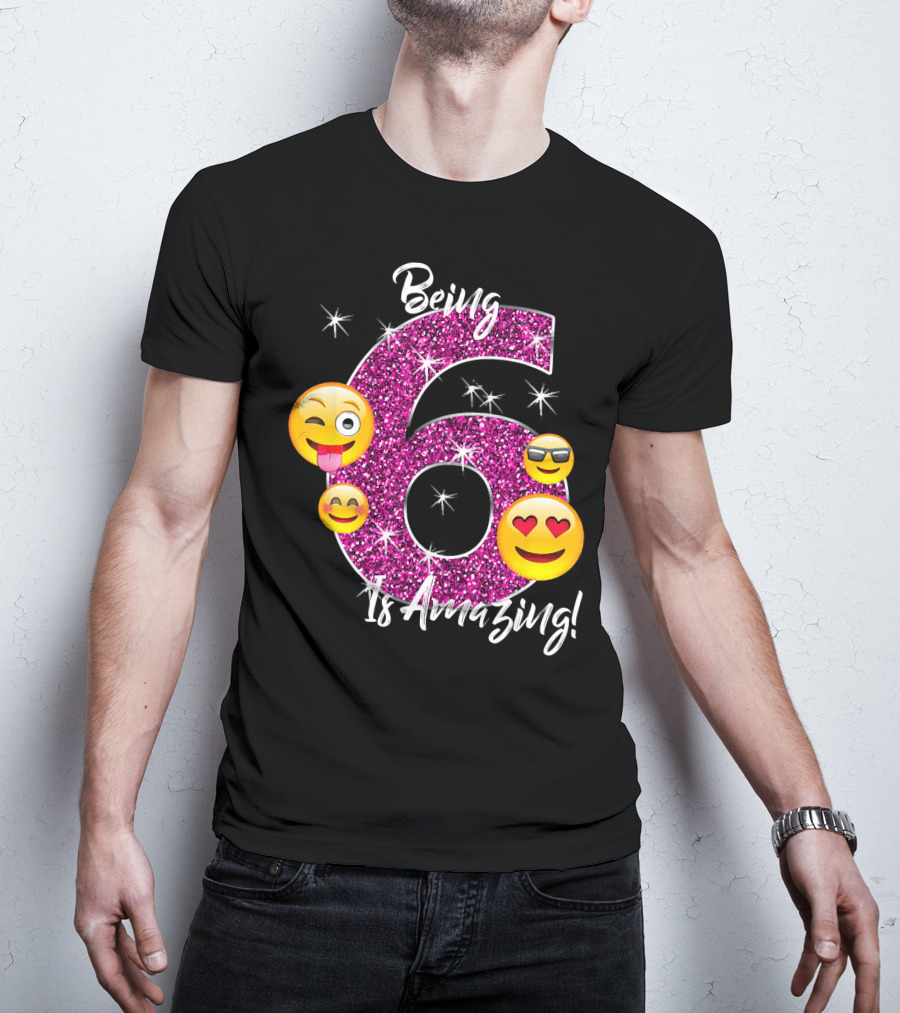 Being 6 Is Amazing Emoji Birthday T-Shirt