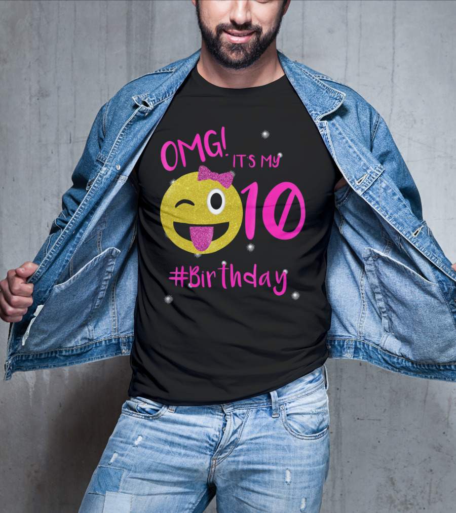 OMG It's My 10 #Birthday Emoji For Birthday Girls T-Shirt