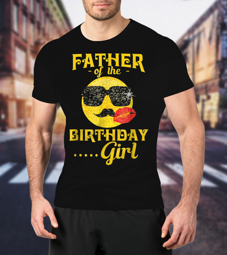 FATHER Of The Birthday .. Girl T-Shirt