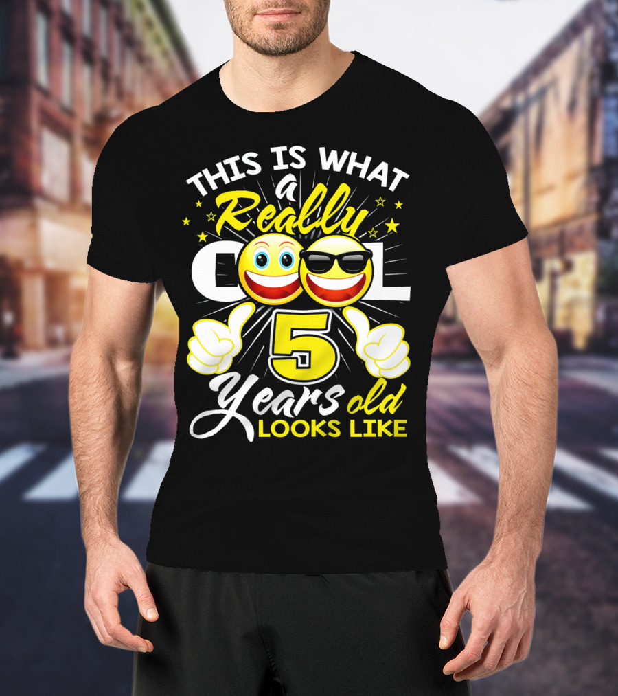 This Is What A Really Cool 5 Years Old Looks Like T-Shirt
