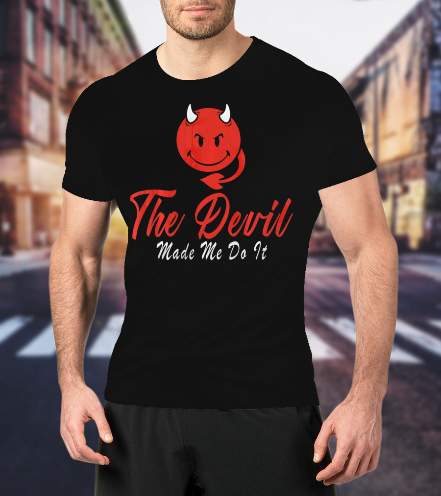 The Devil Made Me Do It Red Devil Funny T-Shirt