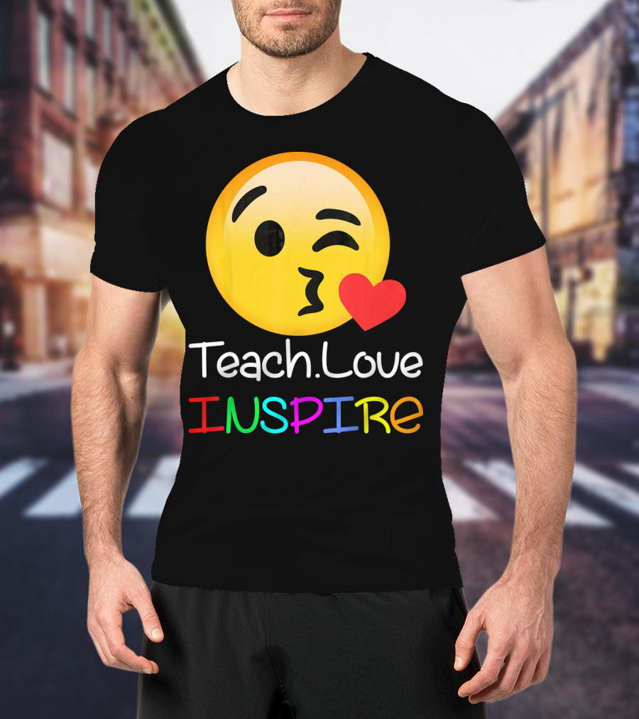Teach Love Inspire Emoji Kissing Face Heart For Teachers T-Shirt