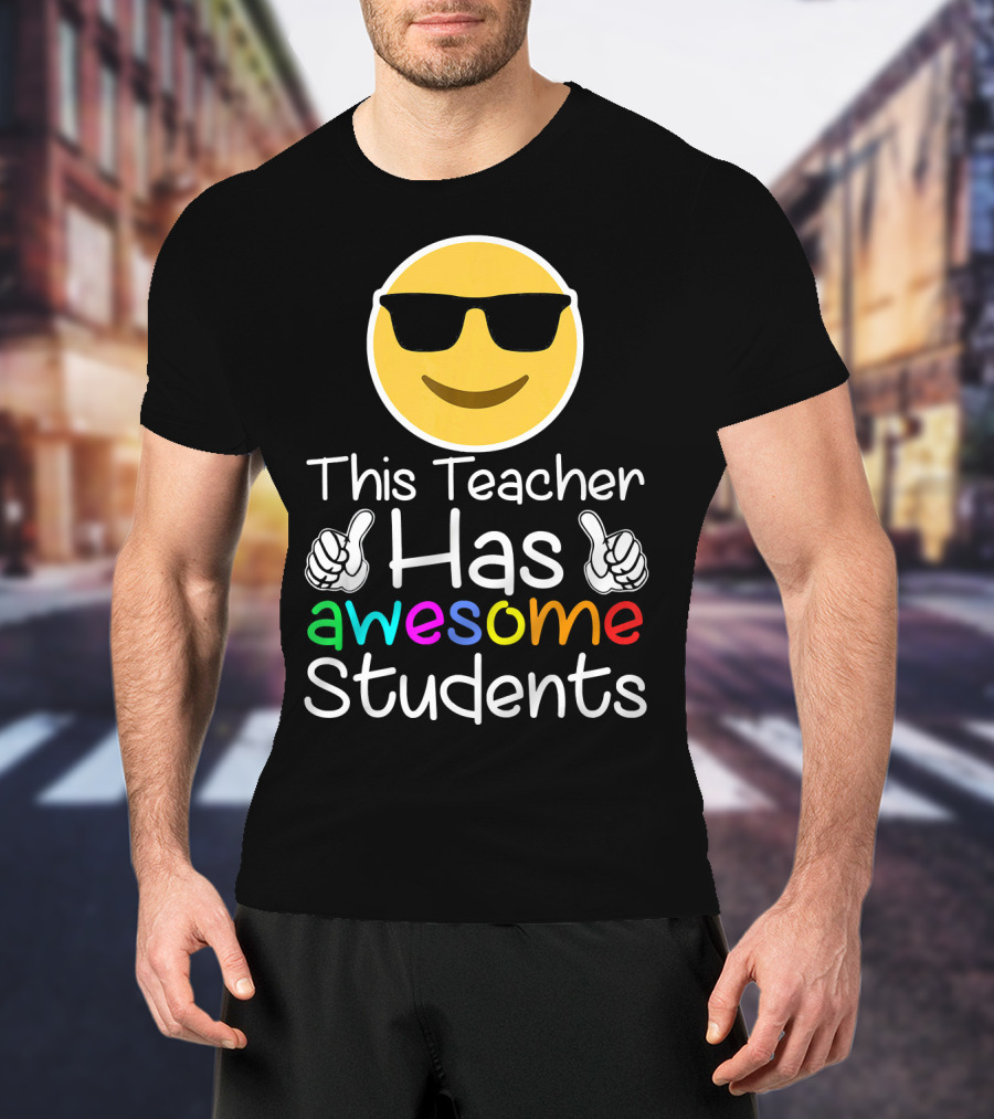 This Teacher Has Awesome Students Emoji Sunglasses Thumbs Up T-Shirt