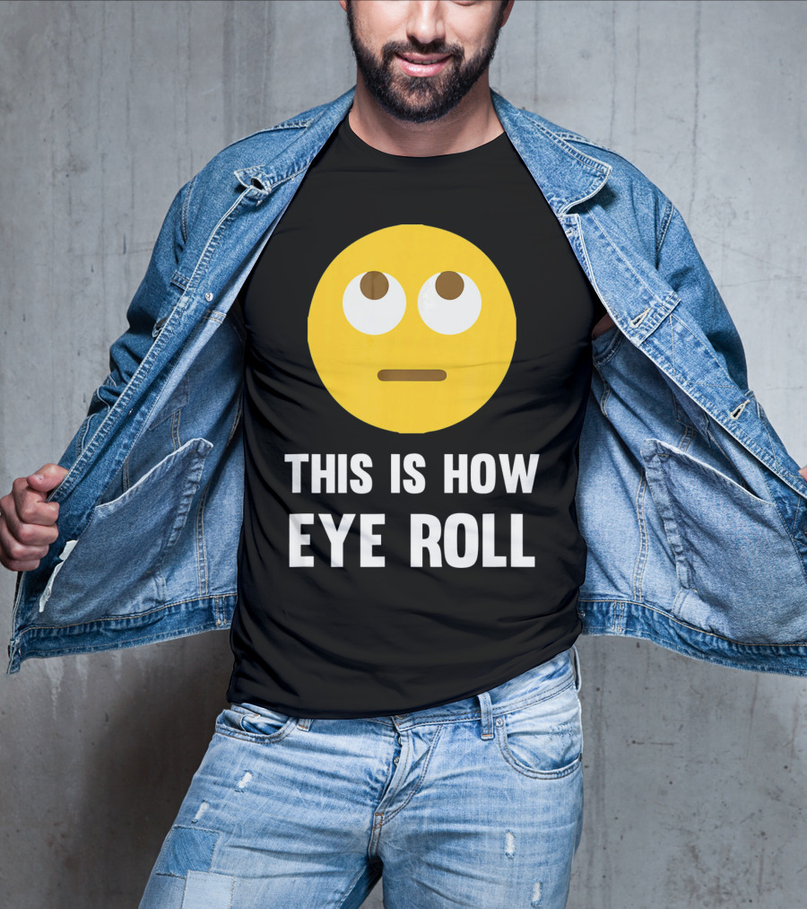 This Is How Eye Roll Emoji Pun Funny T-Shirt