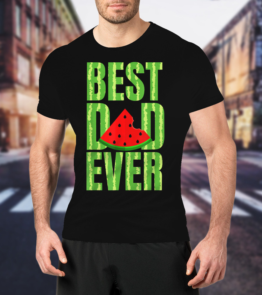 BEST DAD EVER Watermelon Slice T-Shirt