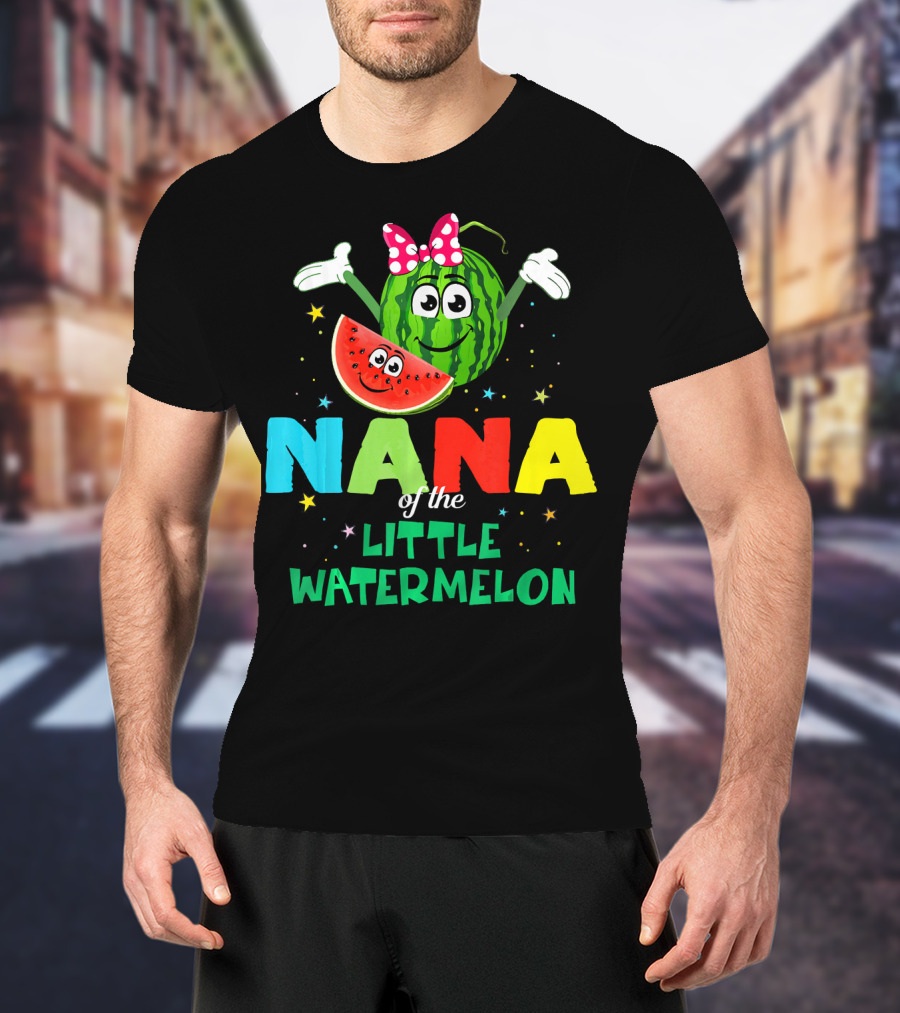 Nana Of The Little Watermelon Funny Birthday T-Shirt