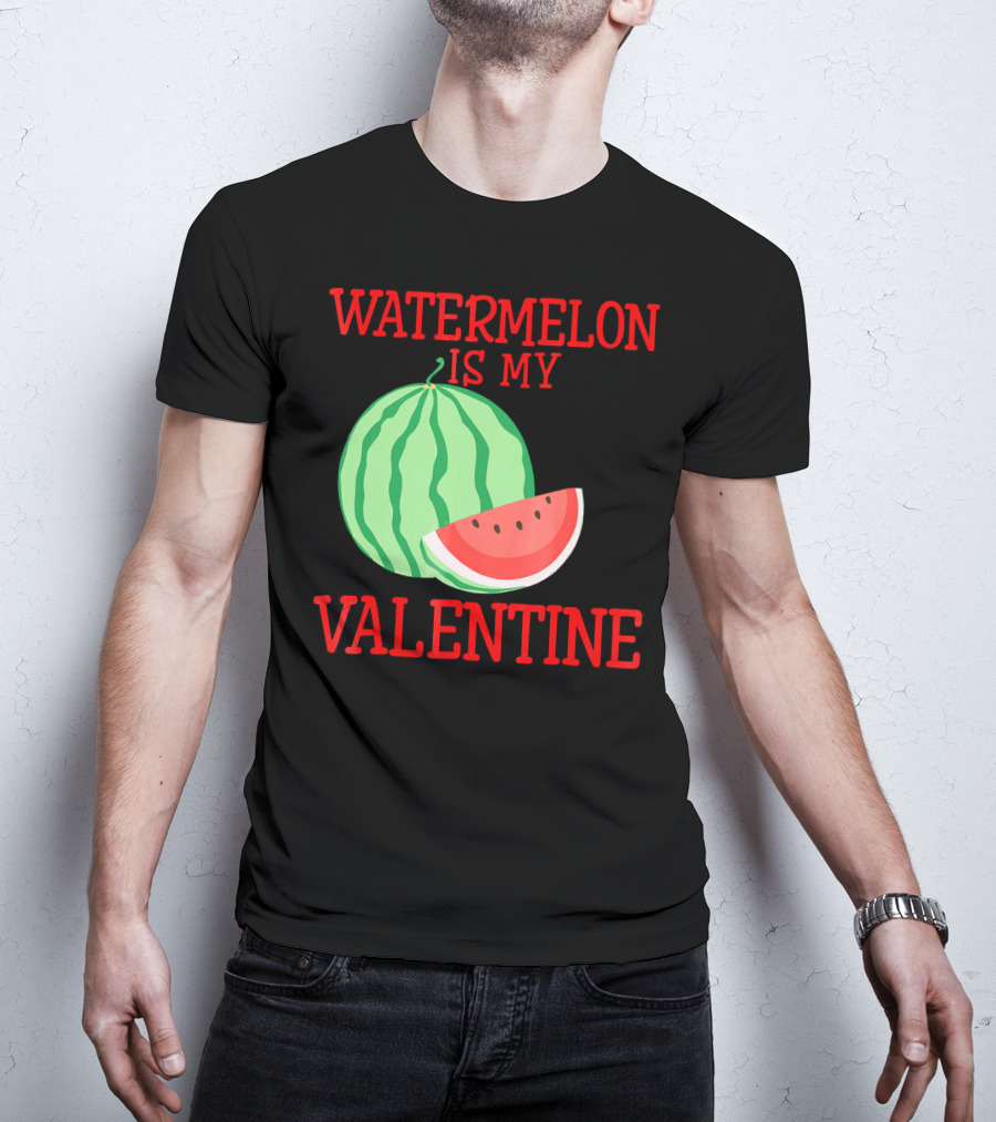 Watermelon Is My Valentine T-Shirt