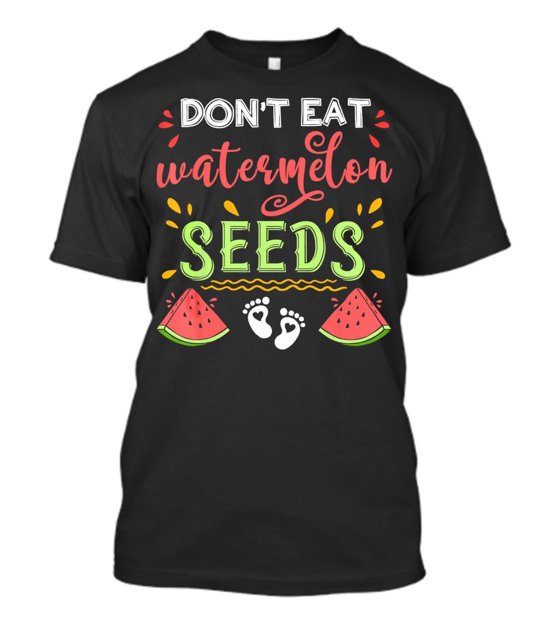 Don't Eat Watermelon Seeds Playful Feet Watermelon Slices Fun T-Shirt