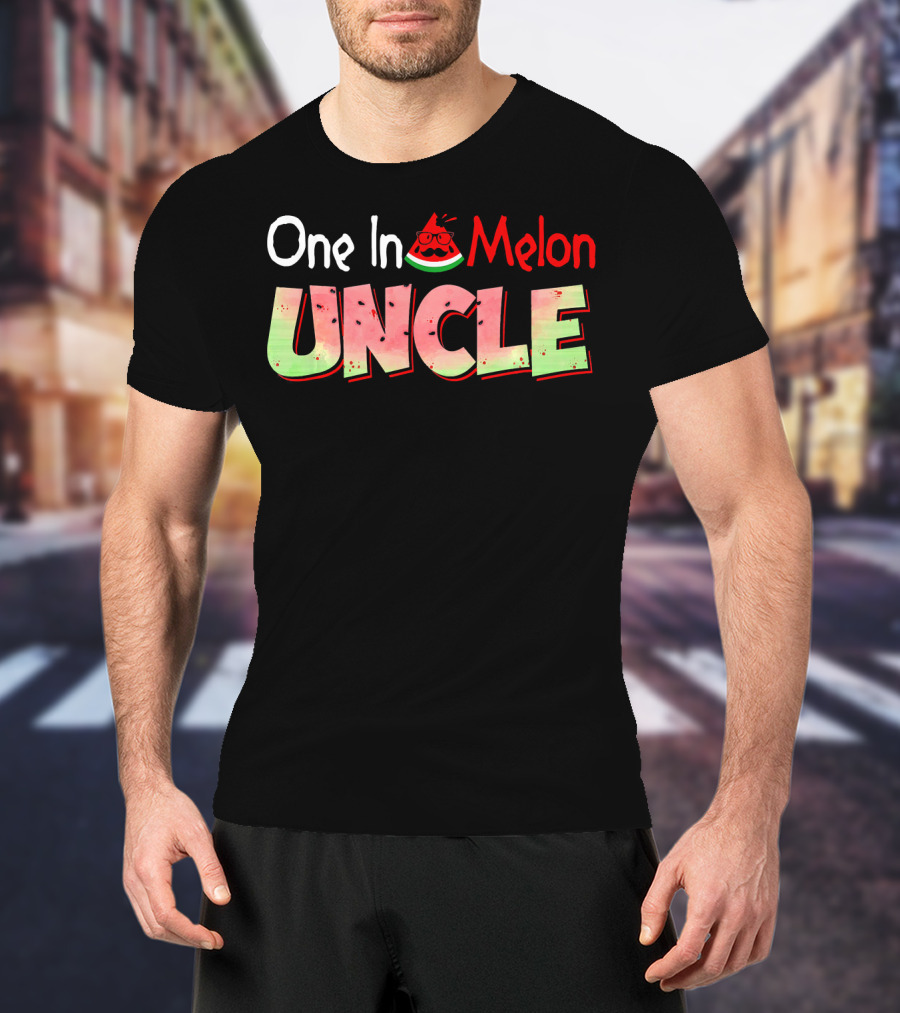 One In A Melon Uncle Watermelon Pun T-Shirt