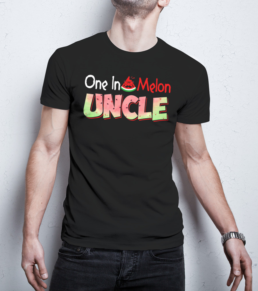 One In A Melon Uncle Watermelon Pun T-Shirt