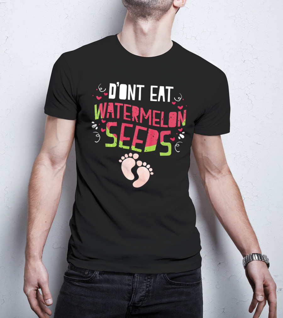 D'ont Eat Watermelon Seeds T-Shirt