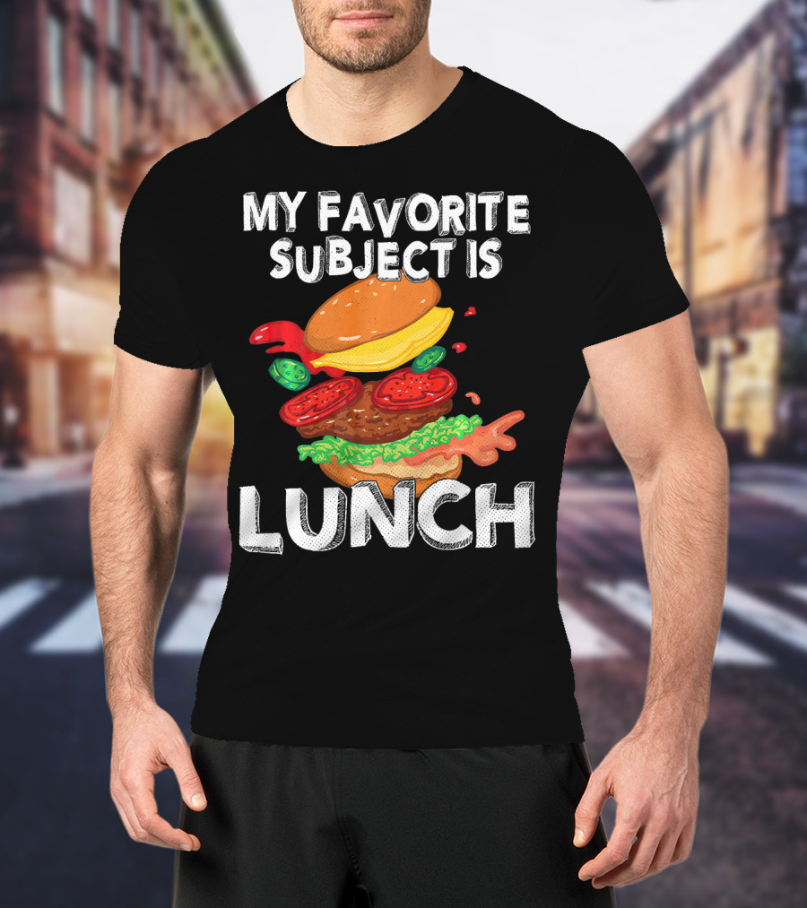 My Favorite Subject Is Lunch Burger T-Shirt